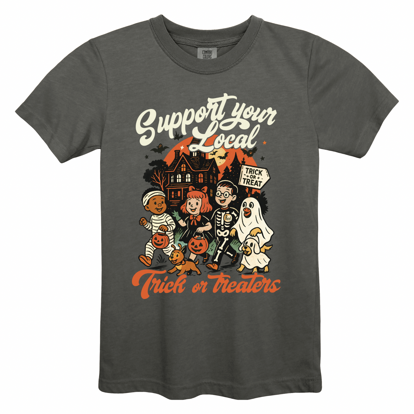 Support Your Local Trick Or Treaters - Comfort Colors