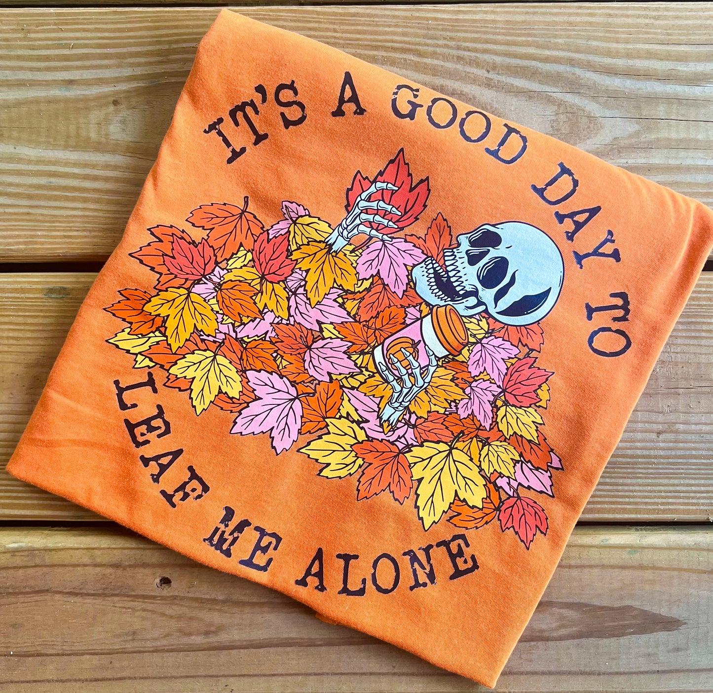 It’s A Good Day to Leaf Me Alone T-Shirt