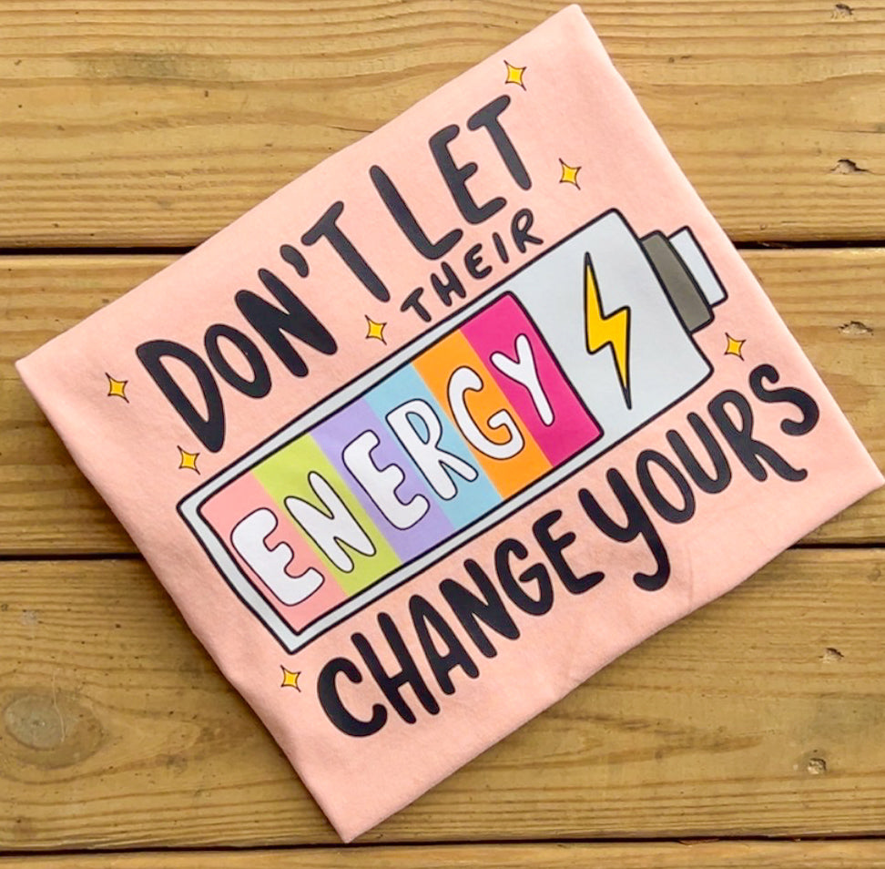 Don’t Let Their Energy Change Yours - Comfort Colors