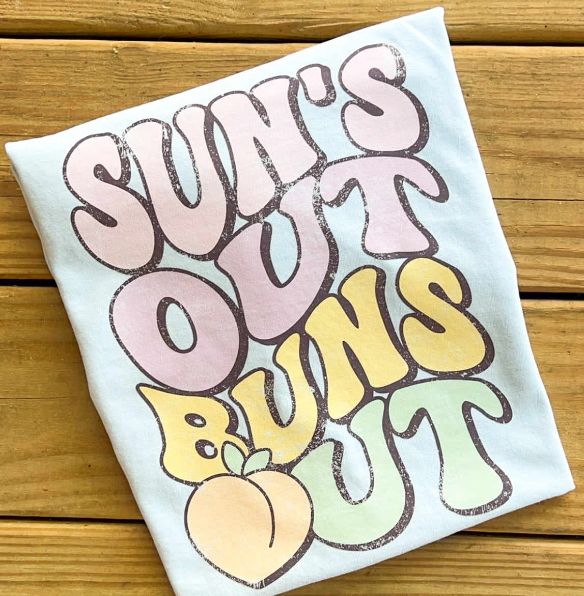 Suns Out Buns Out - Comfort Colors