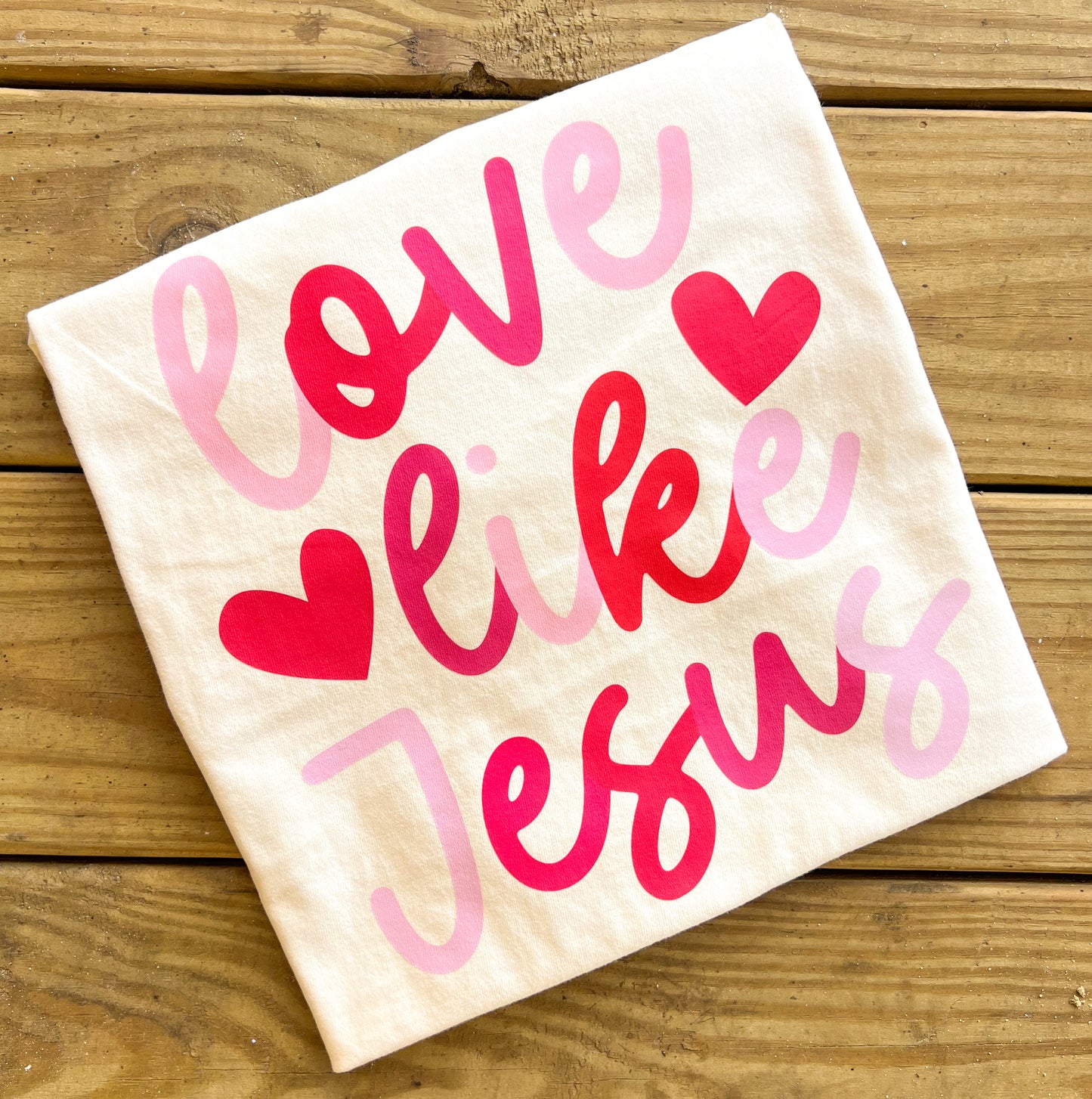 Valentine’s Love Like Jesus Comfort Colors T-Shirt