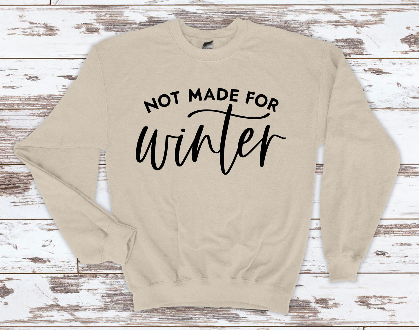 Not Made for Winter Sweatshirt