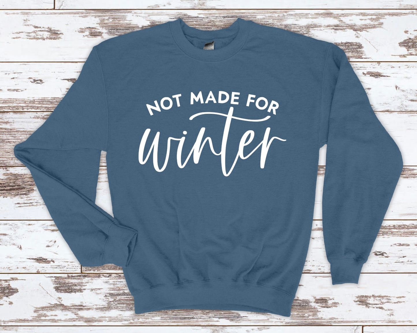 Not Made for Winter Sweatshirt