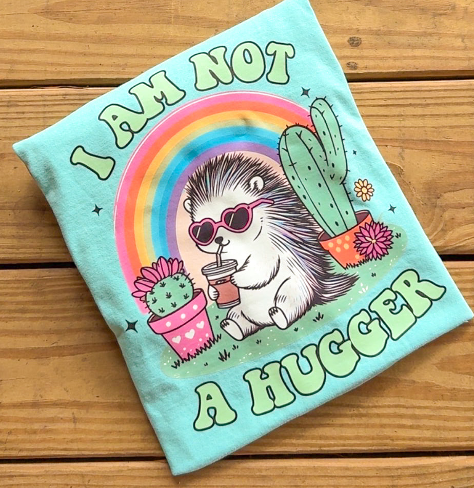 Not a Hugger - Comfort Colors