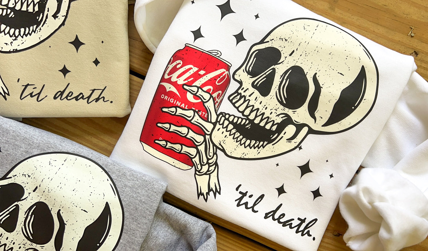 Til Death Soda Sweatshirts