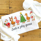 Just a Jolly Goose Sweatshirt
