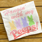 Hangin’ With My Peeps - Comfort Colors T-Shirt