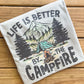 Life is Better By The Campfire - Comfort Colors