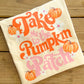 Take Me To The Pumpkin Patch - Comfort Colors