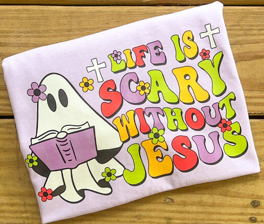 Life is Scary Without Jesus - Comfort Colors