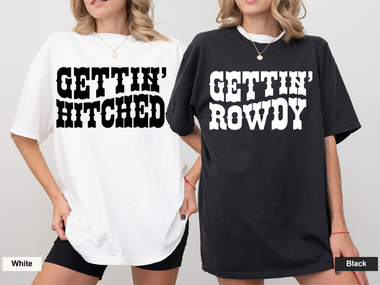 Gettin Hitched/Rowdy Bachelorette T-Shirts